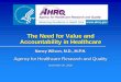 The Need for Value and Accountability in Healthcare€¦ · Cornerstones of Value-Driven Health Care. Principles All ... HCAHPs public posting December 2007. AQA ... Improving Care