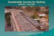 Sustainable Access for Sydney - NSROC · Even if we could afford it, it wouldn’t solve congestion, accidents, health & mobility problems. 14 How do we get there? ... Sydney’s
