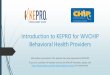 Introduction to KEPRO for WV CHIP Providerswvaso.kepro.com/media/2355/intro-to-kepro-for-wvchip... · 2019-06-20 · Introduction to KEPRO Currently, KEPRO is an Administrative Service
