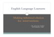 English Language Learners: Making informed …...From Echevarria, Vogt and Short Making Content Comprehensible For English Language Learners: The SIOP Model, 2nd Ed. Published by Allyn