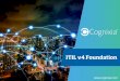 ITIL v4 Foundation ITIL 4 takes the whole IT industry forward into digital transformation, DevOps, product