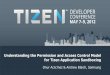 Understanding the Permission and Access Control Model for ...download.tizen.org/misc/media/conference2012/... · – Linux Security Module included in the Linux Kernel • SMACK Terms: