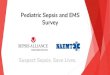 Pediatric Sepsis and EMS Survey · There is lack of confidence among EMS in recognizing sepsis signs and symptoms, with just 41% very confident. Yet nearly all consider it a medical