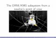 The DRM/KMS subsystem from a newbie's point of view€¦ · Context: What is this talk about ? I Sharing my understanding of the DRM/KMS subsytem learned while working on the Atmel