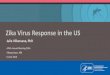 Zika Virus Response in the US - APHL · 2016-06-07 · Zika Virus Epidemiology US Update: 1 June 2016 Zika virus disease cases reported to ArboNET in the US, 2015-2016 618 travel-associated