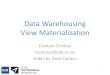 Data Warehousing View Materialization · Data Warehouse Extract Transform Load Refresh ... other sources Data Storage OLAP Server Analysis Query/Reporting Data Mining ROLAP Server