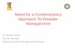 Need for a Contemporary Approach To Disaster … - Disaster...CONTENTS Trends in Disasters, World wide, India, A.P Disaster Management Framework, Post DM Act, 2005 – Paradigm Shift
