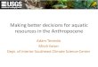 Making better decisions for aquatic resources in the ... Decis… · Making better decisions for aquatic resources in the Anthropocene Adam Terando ... Sea-level rise and water resource
