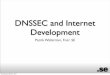 DNSSEC and Internet Development - Uppsala University€¦ · DNS-history 1983 Paul Mockapetris invents the DNS and implements the ﬁrst server: Jeeves. 1986 Formal IETF Internet