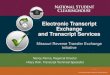 Electronic Transcript Exchange and Transcript …dhe.mo.gov/documents/ClearinghouseMRTPresentation.pdf• Transcript Ordering’s email delivery option allows one-time PDF transcripts