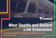 West Seattle and Ballard Link Extensions...2019/01/16  · Level 2 Summary West Seattle / Duwamish *Cost compared to cost of ST3 Representative Project for this segment. Schedule compared