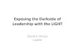 Exposing the Darkside of Leadership with the LIGHTlightleadershipinstitute.org/...darkside...light.pdf · Col Jessup and the Darkside Transparent and Authentic Strength of LIGHT getting