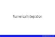 Numerical Integration · • Romberg’s Method. Numerical Integration The numerical methods used to solve the Defined Integration of a function are: • Method of Undetermined Coefficients