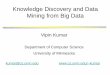 Knowledge Discovery and Data Mining from Big Datakumar001/Presentation/Mayo...July 15, 2015 Mining Big Data ‹#› • Draws ideas from machine learning/AI, pattern recognition, statistics,