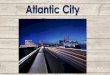 Atlantic City...Boardwalk Non-Casino Properties •The Claridge Hotel, a Radisson property •483 renovated guest rooms •Atlantic City’s first rooftop bar, VUE •Additional meeting