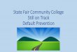 State Fair Community College Still on Track Default Prevention · 2019-08-21 · Upward Bound Roadrunner Preview Days 2016 Counselor Workshop (40) FAFSA Workshops (33) Upward Bound