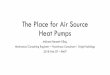 The Place for Air Source Heat Pumps - EMTF - Sask · Air Source Heat Pumps • Cooling is a nice perk • Especially for overglazed and undershaded homes • Better resale value,