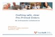 Crafting safe, clear Pre-Printed Orders · 2014-11-18 · Crafting safe, clear Pre-Printed Orders BC Orthopaedic Collaborative Valerie MacDonald FH CNS Ortho/ Surgery Janice Munroe