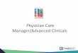 Physician Care Manager/Advanced Clinicals · 2014-03-07 · Physician Desktop / Work list Committee Project Leader: Core Team Medication Reconciliation Committee Physician on-Line