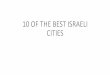 10 OF THE BEST ISRAELI CITIES - United Synagogue OF THE...10 OF THE BEST ISRAELI CITIES ACRE / AKKO Acre is a city in the northern coastal plain region of northern Israel at the northern