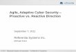Agile, Adaptive Cyber Security Proactive vs. Reactive ... Summit_M Kono 2011.pdfProactive vs. Reactive Direction September 7, 2011 Referentia Systems Inc. ... –Current network defense