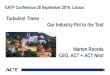 Our Industry Put to the Test Marten Roorda CEO, ACT ......1 EATP Conference 28 September 2016, Lisbon Turbulent Times - Our Industry Put to the Test Marten Roorda CEO, ACT + ACT Next2