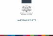 LATVIAN PORTS - Forside · 2019-09-26 · • Port authorities in cooperation with Latvian railway provide infrastructure for access to new terminals or industrial projects Tax relieves