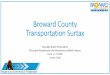 Broward County Transportation Surtax...c The Rehab and Maintenance Roadmap ILA amendment 09/19 Conceptualization, planning of municipal workshops 12/19 1 st Broward County Municipal