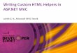 Writing Custom HTML Helpers in ASP.NET MVCdevelopermarch.com/...HallA_1400_GIDS2015_CustomHTMLHelpers… · Writing Custom HTML Helpers in ASP.NET MVC Lohith G. N., Microsoft MVP,