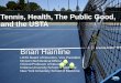 Tennis, Health, The Public Good, and the USTAs3.amazonaws.com/ustaassets/assets/638/15/tennis... · Kids Love to Move \ But May Have 5 Less Years of Moving. Societal Woes. Study Methodology