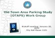 Old Town Area Parking Study (OTAPS) Work Group Presentation... · 28-01-2015  · 2015 City Hall Room 1101 Old Town Area Parking Study (OTAPS) Work Group . Agenda 1) Welcome and Introductions