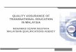 QUALITY ASSURANCE OF TRANSNATIONAL EDUCATION IN … · 2013-10-09 · MALAYSIAN QUALIFICATION S REGISTER APPROVAL & ACCREDITATION LEARNING ACTIVITIES LINKED TO MAIN CAMPUS TRANSFER
