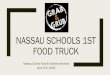 NASSAU SCHOOLS 1ST FOOD TRUCKthepowerbuyinggroup.com/.../uploads/Nassau-Food-Truck-Presentati… · Retail focused- not typical school food Food truck- needs to have a twist or a