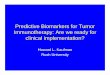 Predictive Biomarkers for Tumor Immunotherapy: Are we ready … Tumor Immunotherapy Biomarkers • To date, no biomarker has accurately predicted clinical response to tumor immunotherapy