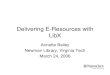 Delivering E-Resources with LibXlibx.org/presentations/ERL2006.pdfMarch 24, 2006 Annette Bailey - Delivering E-Resources with LibX 2 Delivering E-Resources with LibX • LibX is a