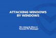 ATTACKING WINDOWS BY WINDOWS - Black Hat Briefings · How to exploit old Windows OS Windows 10`s limit New exploit method. About us xin, godz, ki, michael, kelvin, willj Attacking