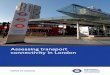 Assessing transport connectivity in London · 2016-04-11 · Assessment Toolkit, WebCAT. Please note that the large number of maps included here do not necessarily contain TfL’s