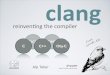 clang - LLVM · 2019-10-30 · Clang&theLinuxKernel • clang -m16: Code generation to support the x86 boot loader appropriate for a CPU running in 16-bit mode." • Integrated ASM