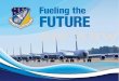 Fueling the FUTURE · 2016-03-17 · Fueling the FUTURE. 916. TH AIR REFUELING WING 916TH ARW Mission Statement. The mission of the 916th Air Refueling Wing is to fly the KC-135R