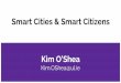 Smart Cities & Smart Citizensanu.brighid.idc.ul.ie/CS4031_2019/Lectures/17SmartCities.pdf · Smart City Critique Adam Greenﬁeld sees a "deep conceptual problem with the smart city