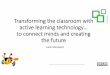 Transforming the classroom with active learning technology ... library/Resources and... · Transforming the classroom with active learning technology… to connect minds and creating