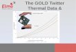 The GOLD Twitter Thermal Data & Calculations · 2018-07-17 · Thermal Continuous operation with the FINs HS 400 seconds with the FLAT HS 120 seconds with “No HS”. 19 Records