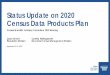Status Update on 2020 Census Data Products Plan€¦ · Demographic and Housing Characteristics File (DHC) 10 • The DHC will include many of the demographic and housing tables previously