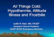 Hypothermia and Frostbite - Osher Mini Medical School for ...€¦ · Chest Tube Lavage 3-4 C/hr Peritoneal Lavage 3-4 C/hr AV Bypass Up to 9 C/hr. Complications of Hypothermia 