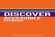 DISCOVER - NCHPAD Accessible Fitness.pdf · Exercise increases your ability to perform activities of daily living. It can also increase physical independence and self-confidence