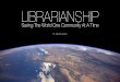 LIBRARIANSHIP - David Lankes · LIBRARIANSHIP Saving The World One Community At A Time . Title: Vala Wide Created Date: 2/10/2016 9:12:53 AM 