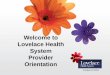 Welcome to Lovelace Health System Provider …...• All medical record entries must be timed, dated, signed or electronically authenticated. • Verbal orders are to be used on in