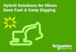 Hybrid Solutions for Mines Save Fuel & Keep Diggingenergyandmines.com/wp-content/uploads/2014/08/... · 2019-08-28 · portfolio in energy management Reliable Safe Efficient Productive
