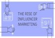 MARKETING INFLUENCER THE RISE OF · 2018-12-15 · Influencer Marketing on the Industry ⅔ of marketing departments are looking to increase their budget for influencer marketing