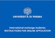 International exchange students: INSTRUCTIONS FOR ONLINE ... · International exchange students: instructions for online application Return to the first page of the procedure to access